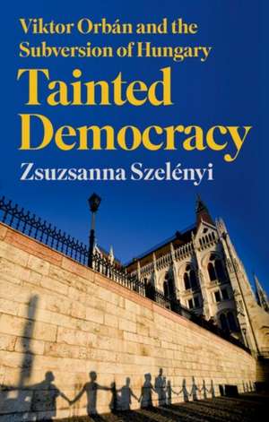 Tainted Democracy de Zsuzsanna Szelényi