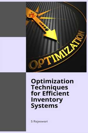 Optimization Techniques for Efficient Inventory Systems de Rajeswari S