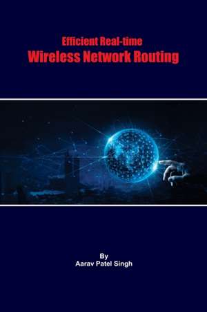 Efficient Real-time Wireless Network Routing de Aarav Patel Singh