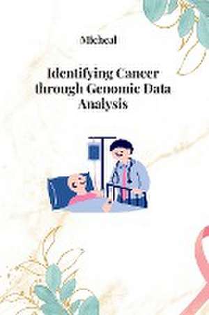 Identifying Cancer through Genomic Data Analysis de Micheal