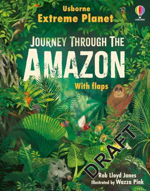 Extreme Planet: Journey Through The Amazon de Rob Lloyd Jones