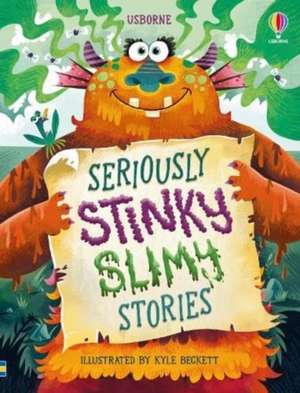 Seriously Stinky Slimy Stories de Lara Bryan