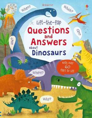 Daynes, K: Lift-The-Flap Questions and Answers about Dinosau