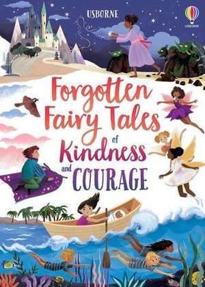 Forgotten Fairy Tales of Kindness and Courage de Mary Sebag-Montefiore