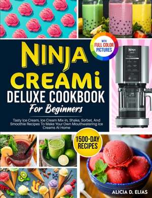 Elias, A: Ninja CREAMI Deluxe Cookbook For Beginners