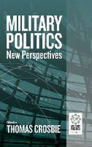 Military Politics de Thomas Crosbie