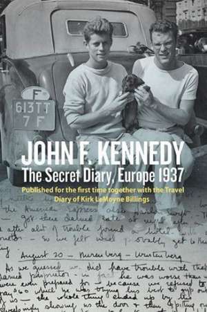 John F. Kennedy's Hidden Diary, Europe 1937 de Oliver Lubrich