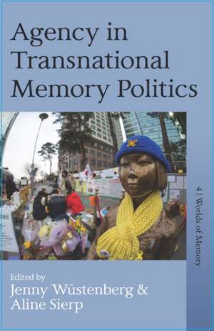 Agency in Transnational Memory Politics de Aline Sierp