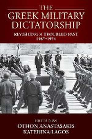 The Greek Military Dictatorship de Othon Anastasakis