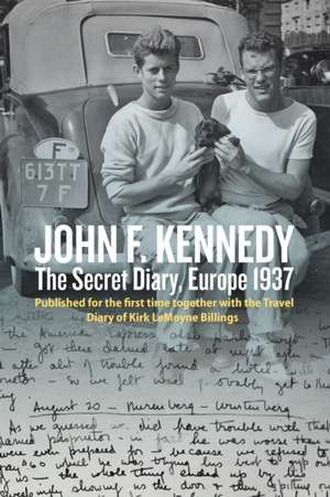 John F. Kennedy's Hidden Diary, Europe 1937 de Oliver Lubrich