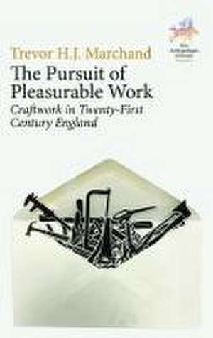 The Pursuit of Pleasurable Work de Trevor H. J. Marchand