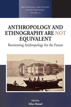 Anthropology and Ethnography are Not Equivalent de Irfan Ahmad