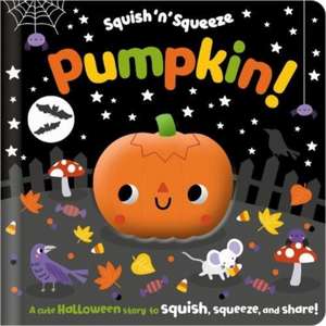 Squish 'n' Squeeze Pumpkin! de Alice Fewery