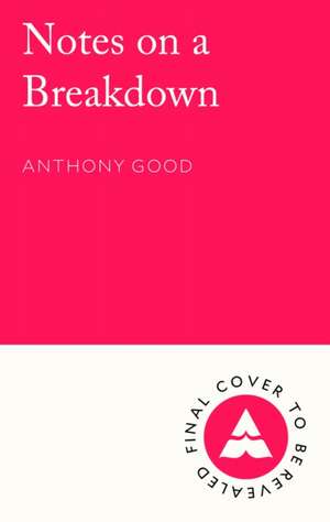 Notes on a Breakdown de Anthony Good