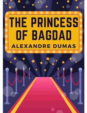 The Princess of Bagdad de Alexandre Dumas