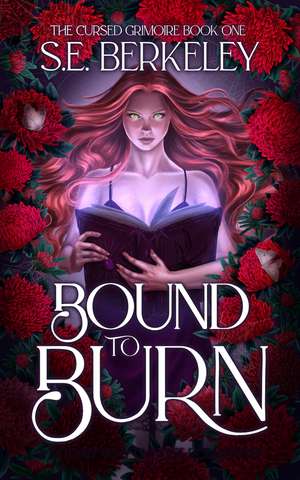 Bound to Burn: A steamy why choose romantasy de S.E. Berkeley