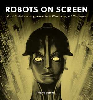 Robots on Screen de Piers Bizony