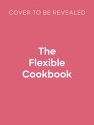The Flexible Cookbook de Jo Pratt