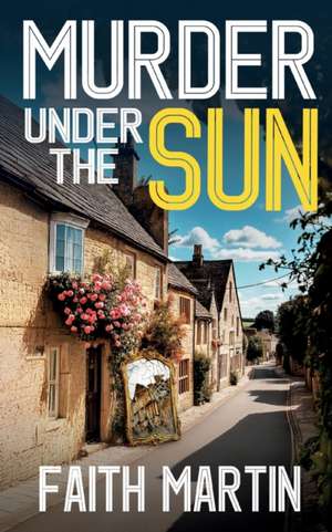 MURDER UNDER THE SUN de Faith Martin
