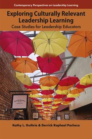 Exploring Culturally Relevant Leadership Learning de Kathy L Guthrie