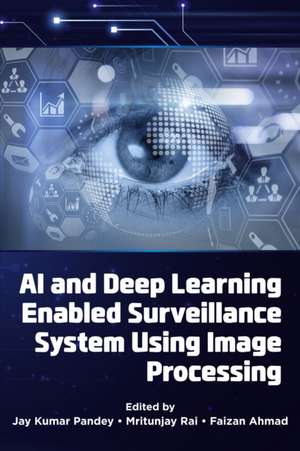 AI and Deep Learning Enabled Surveillance System Using Image Processing de Jay Kumar Pandey