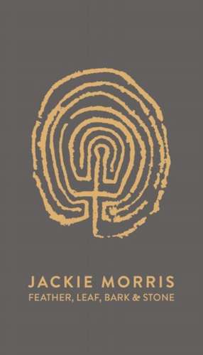 Feather, Leaf, Bark and Stone de Jackie Morris