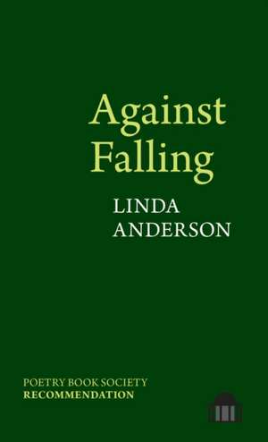 Against Falling de Linda Anderson