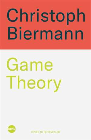 Game Theory de Christoph Biermann