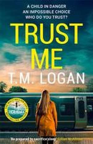 Trust Me de T. M. Logan
