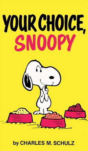 Peanuts: Your Choice, Snoopy de Charles M Schulz