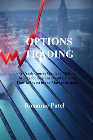 OPTIONS TRADING de Roxanne Patel