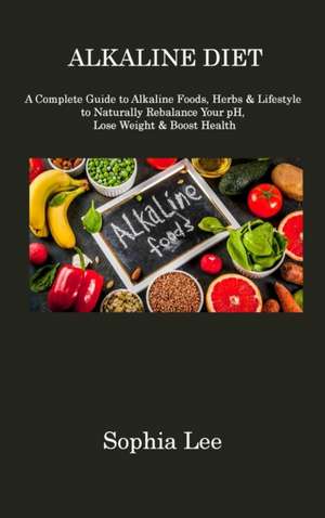 ALKALINE DIET de Sophia Lee