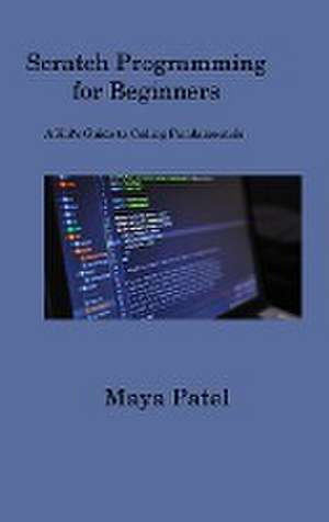 Scratch Programming for Beginners de Maya Patel