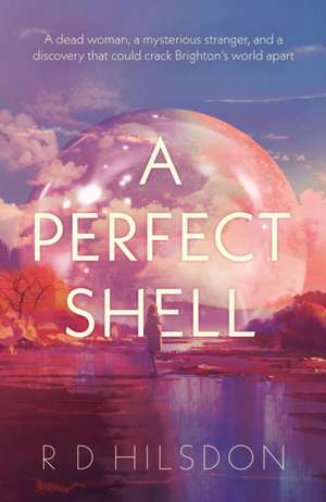 A Perfect Shell de R D Hilsdon