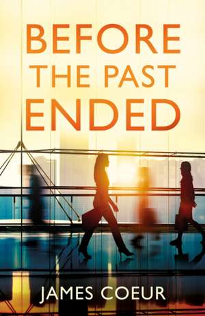 Before the Past Ended de James Coeur