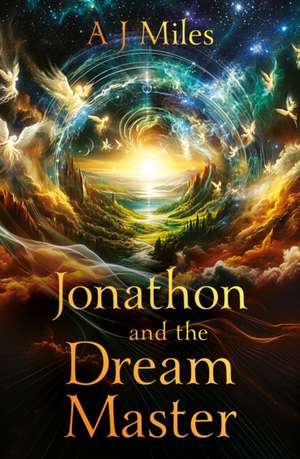 Jonathon and the Dream Master de A J Miles