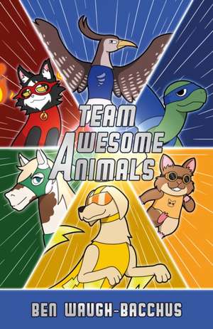 Team Awesome Animals de Ben Waugh-Bacchus