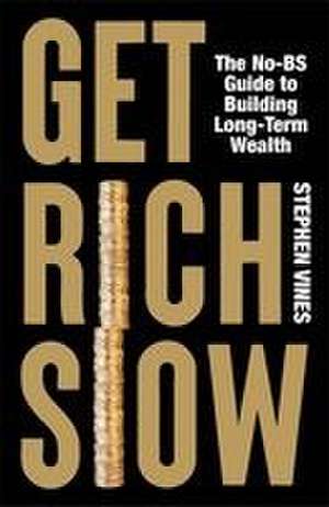 Get Rich Slow: An Investor's Guide to Long-Term Wealth de Stephen Vines