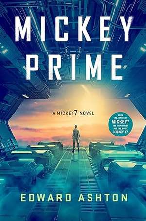 Mickey Prime: The new Mickey7 novel de Edward Ashton