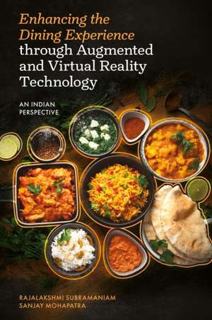 Enhancing the Dining Experience Through Augmented and Virtual Reality Technology de Rajalakshmi Subramaniam