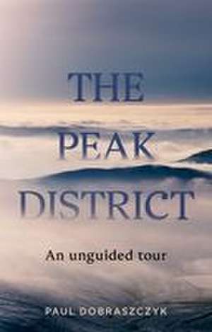 The Peak District de Paul Dobraszczyk