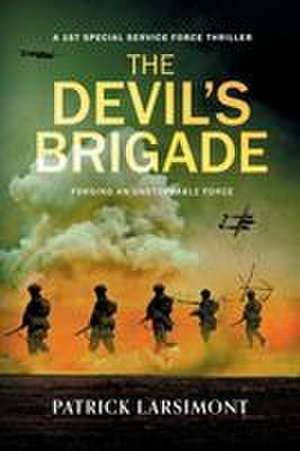 The Devil's Brigade de Patrick Larsimont