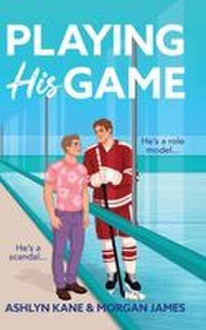 Playing His Game de Ashlyn James Kane