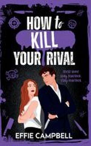 How to Kill Your Rival de Effie Campbell