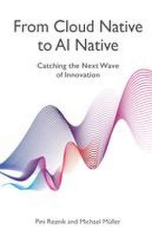 From Cloud Native to AI Native de Pini Reznik