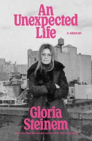 An Unexpected Life de Gloria Steinem