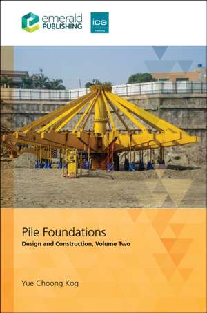 Pile Foundations, Volume 2 de Yue Choong Kog