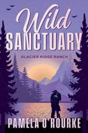 Wild Sanctuary de Pamela O'Rourke