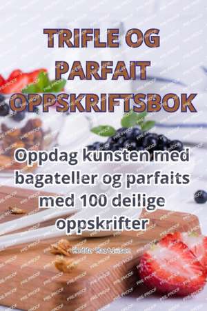 TRIFLE OG PARFAIT OPPSKRIFTSBOK de Hedda Martinsen