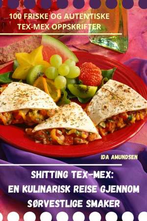 Shitting Tex-Mex de Ida Amundsen